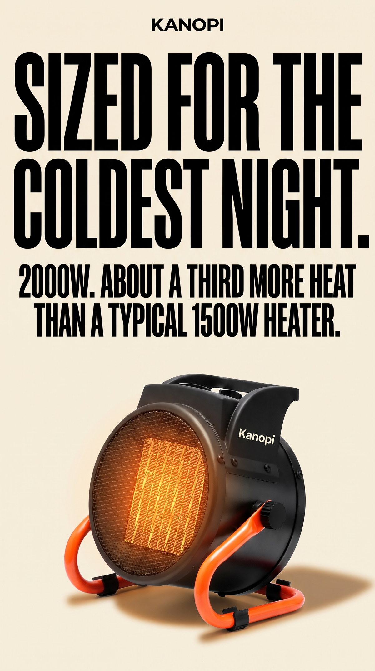 Sized for the coldest night: 2000W, about a third more heat than a typical 1500W heater